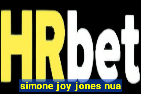 simone joy jones nua
